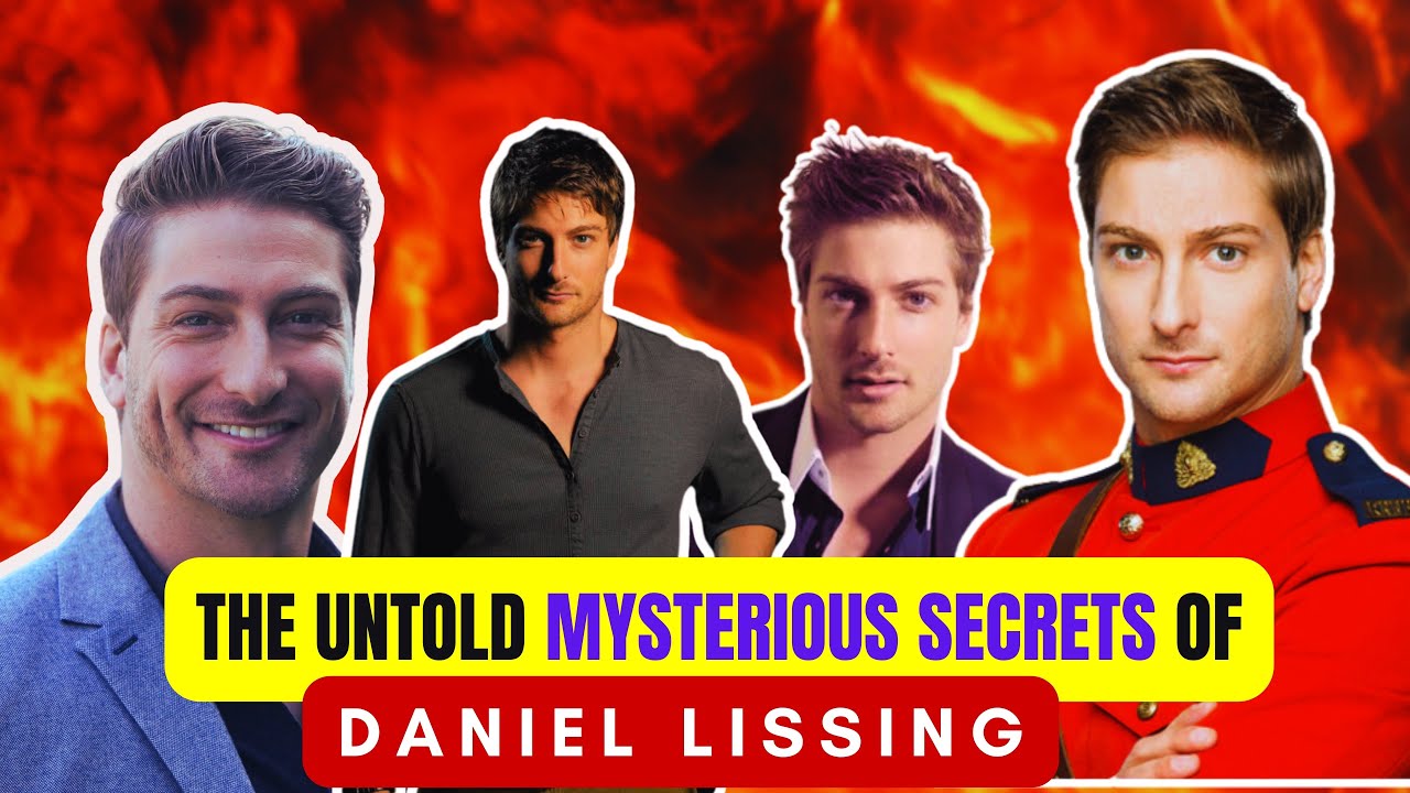 Collage of Daniel Lissing in various poses and outfits against a fiery background, with text: "The Untold Mysterious Secrets of Daniel Lissing.