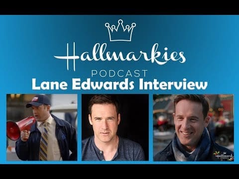 Podcast cover titled "Hallmarkies Podcast: Lane Edwards Interview" with three images of a man in various settings.