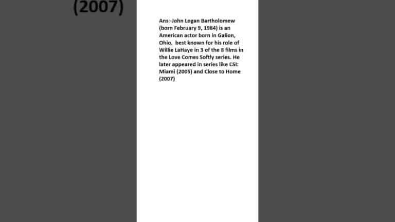 Text image detailing the career of John Logan Bartholomew, an American actor known for his role as Willie LaHaye in the Love Comes Softly series and appearances in CSI: Miami and Close to Home.